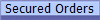 Secured Orders
